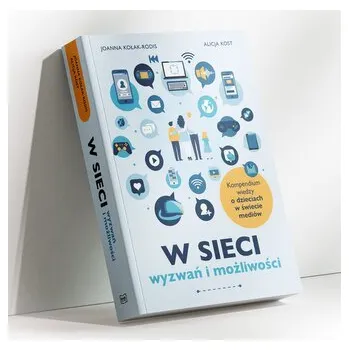 W sieci wyzwań i możliwości (kompendium wiedzy o dzieciach w świecie mediów)