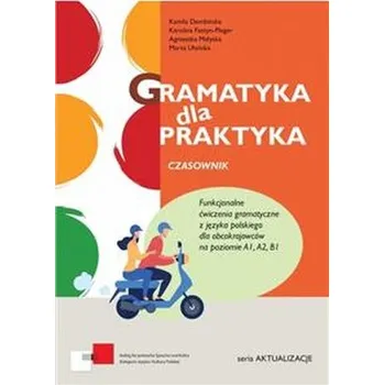 Gramatyka dla praktyka. Czasownik. Ćwiczenia gramatyczne z język