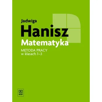 Matematyka. Szkoła podstawowa. Metoda pracy w klasach 1-3