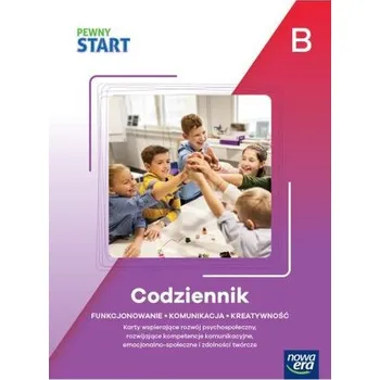Pewny start. B Codziennik. Funkcjonowanie, komunikacja, kreatywność