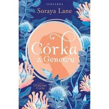 Kniha Utracone córki T.4 Córka z Genewy - Lane, Soraya