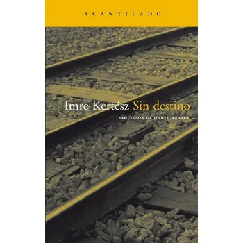 Sin destino - Imre Kertész