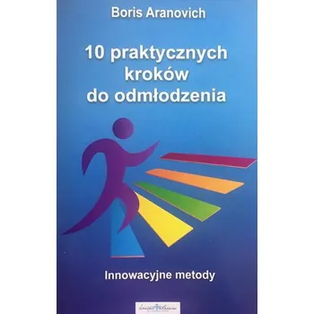 10 praktycznych kroków do odmłodzenia. Innowacyjne metody