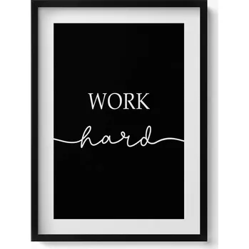Obraz Dekorativní obraz s grafikou v krásném rámu - Motivační nápis Work hard 50x70 cm