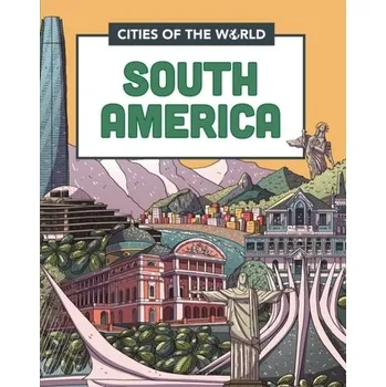 Kniha Cities of the World: Cities of South America - Gogerly, Liz [EN] (2023, Brožovaná, Ebury Publishing)