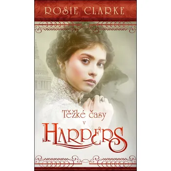 Těžké časy v Harpers - Rosie Clarke (2025, pevná)