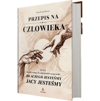 Przepis na człowieka. Dlaczego jesteśmy, jacy jesteśmy