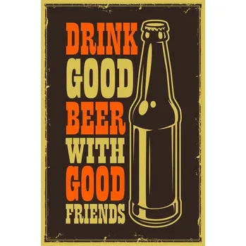 Obraz Cedule Drink Good Beer With Good Friends