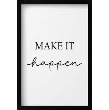 Obraz Obraz na zeď v černém rámu s motivačním nápis Make it happen 40x60 cm
