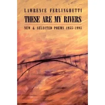 Umění These are My Rivers: New & Selected Poems 1955-1993 - Ferlinghetti, Lawrence