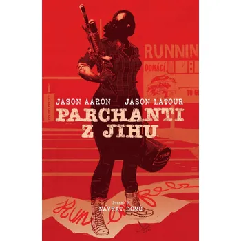 Parchanti z jihu 3 - Návrat domů Jason Aaron