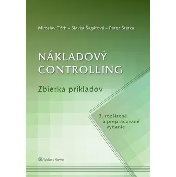 Nákladový controlling Zbierka príkladov - Miroslav Tóth, Slavka Šagátová, Peter Štetka