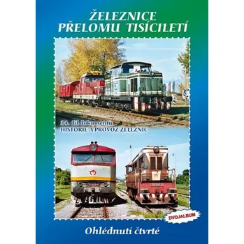 Histrorie železnic Železnice přelomu tisíciletí ohlédnutí čtvrté - 2DVD