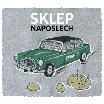 Hudba Sklep naposlech 2006-2008