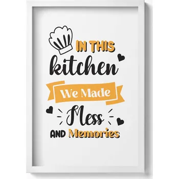 Obraz Obraz v rámu na zeď In this kitchen we made mess and memories 40x60 cm
