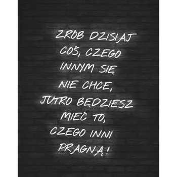 Obraz Plakát Nápis Udělejte dnes něco Plakát bez rámu 40 x 50 cm