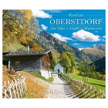 Cestování Rund um Oberstdorf - Schwabe, Gerald [DE] (2019, Firma, Alpenverlag Schwabe)