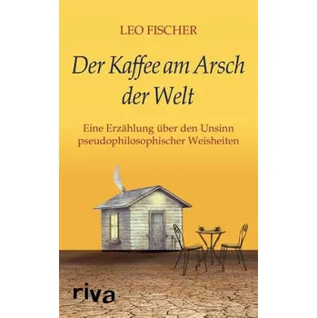 Der Kaffee am Arsch der Welt - Fischer, Leo