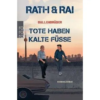 Bullenbrüder: Tote haben kalte Füße - Rath, Hans