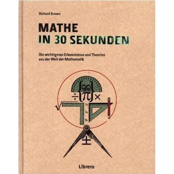 Matematika Mathe in 30 Sekunden - Richard Brown
