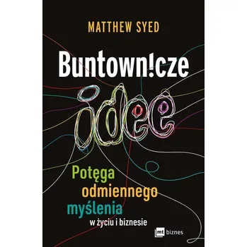 Osobní rozvoj Buntownicze idee. Potęga odmiennego myślenia w życiu i biznesie - Matthew Syed