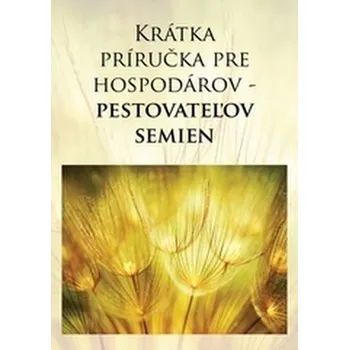 Příroda Krátka príručka pre hospodárov - pestovateľov semien, 2. vydanie