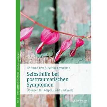 Selbsthilfe bei posttraumatischen Symptomen - Rost, Christine