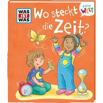 První čtění WAS IST WAS Meine Welt Bd. 14 Wo steckt die Zeit? - Fabisch, Alexandra