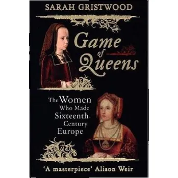 Game of Queens - Gristwood, Sarah