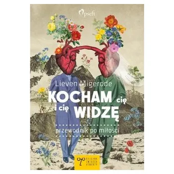 Kocham cię i cię widzę. Przewodnik po miłości - Migerode Lieven