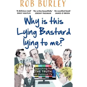 Populárně naučná literatura pro dospělé Why Is This Lying Bastard Lying to Me? - Burley, Rob [EN] (2024, Brožovaná, HarperCollins Publishers)