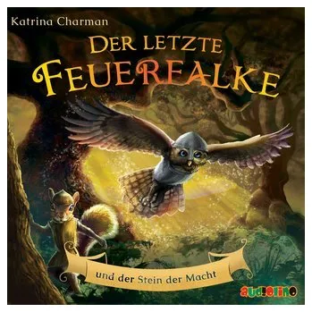 Der letzte Feuerfalke und der Stein der Macht - KATRINA CHARMAN