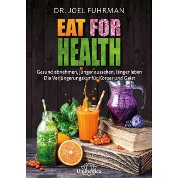 Eat for Health - Joel Fuhrman