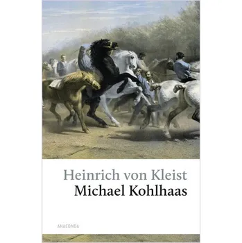 Michael Kohlhaas. Aus einer alten Chronik - Kleist, Heinrich von