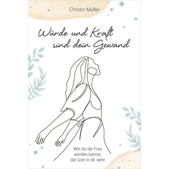 Osobní rozvoj Würde und Kraft sind dein Gewand - Müller, Anne-Christin