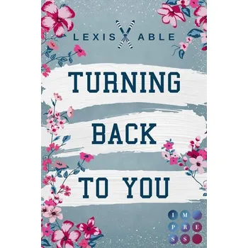 Turning Back to You ('Back to You'-Reihe 4) - Able, Lexis