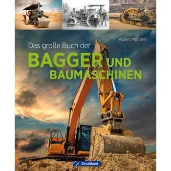 Das große Buch der Bagger und Baumaschinen - Mößmer, Albert