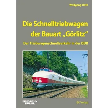 Die Schnelltriebwagen der Bauart Görlitz - Dath, Wolfgang