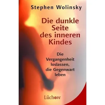 Die dunkle Seite des inneren Kindes - Wolinsky, Stephen