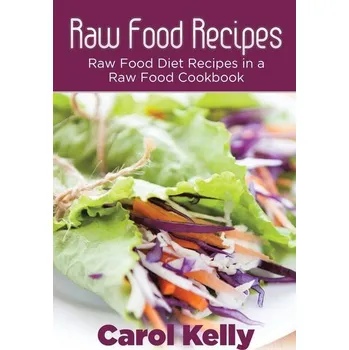 Raw Food Recipes - Kelly-Gangi, Carol