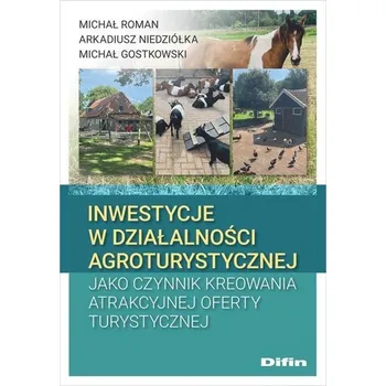 Inwestycje w działalności agroturystycznej.. - Oraszek Michał, Przylipiak Roman