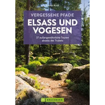 Cestování Vergessene Pfade Elsass und Vogesen - Kröll, Rainer D. [DE] (2024, Brožovaná, Bruckmann Verlag GmbH)
