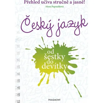 Český jazyk Český jazyk od šestky do devítky Alena Papoušková