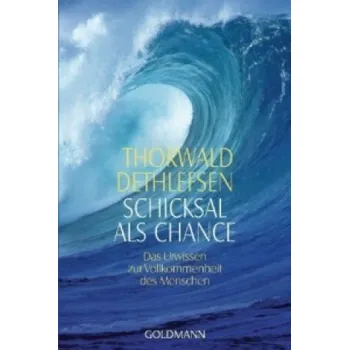 Schicksal als Chance: Das Urwissen zur Vollkommenheit des Menschen – Thorwald Dethlefsen (DE)