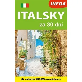 Italský jazyk Italsky za 30 dní - INFOA [IT] (2024, brožovaná) + online nahrávky
