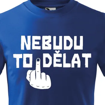 Pánské tričko Tričko Nebudu to dělat - Barva Modrá