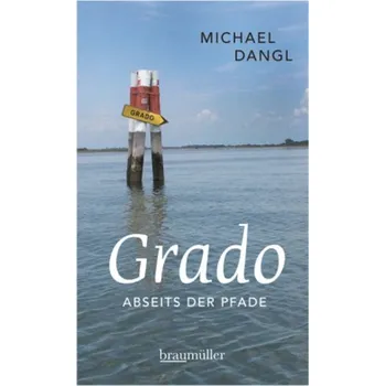 Literární cestopis Grado abseits der Pfade - Dangl, Michael