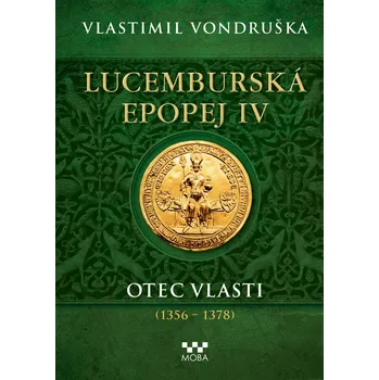 Lucemburská epopej IV: Otec vlasti…