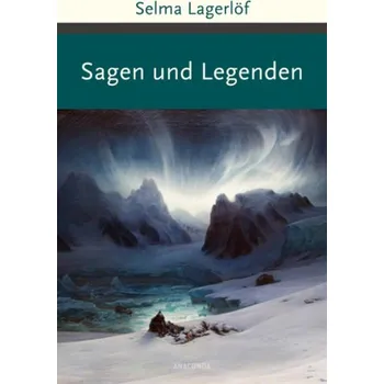 Sagen und Legenden - Selma Lagerlöf