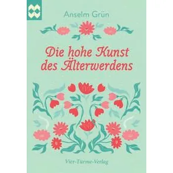 Die hohe Kunst des Älterwerdens - Anselm Grün [DE] (2022, Brožura, Vier Tuerme GmbH)